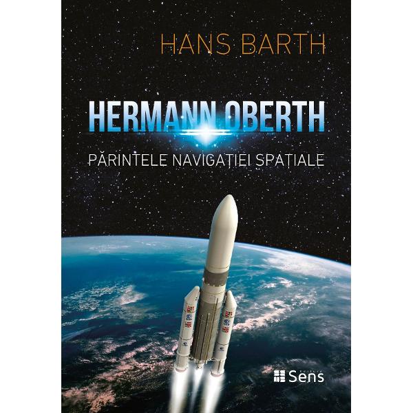 Hermann Oberth - parintele navigatiei spatiale - Hans Barth