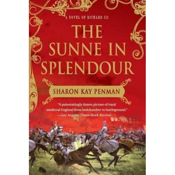 The Sunne in Splendour: A Novel of Richard III, Sharon Kay Penman