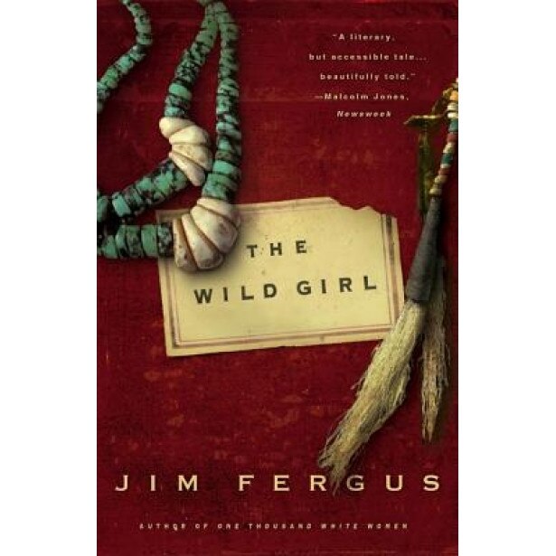 The Wild Girl: The Notebooks of Ned Giles, 1932, Jim Fergus