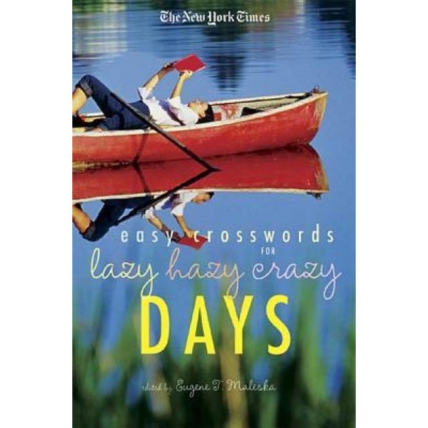 The New York Times Easy Crossword Puzzles for Lazy Hazy Crazy Days,