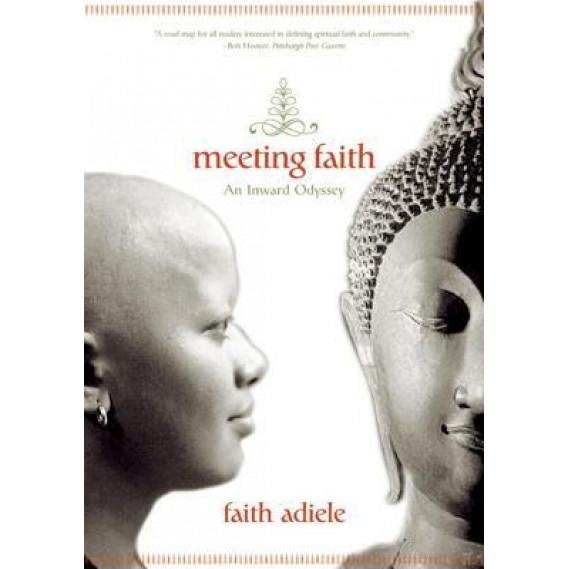 Meeting Faith: The Forest Journals of a Black Buddhist Nun, Faith Adiele