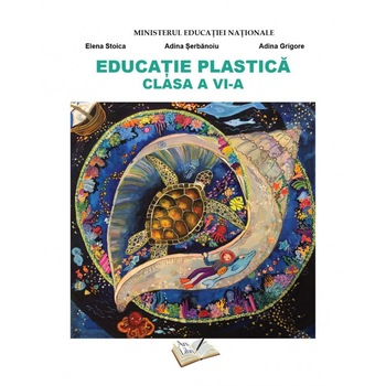 Educatie plastica manual pentru clasa a VI-a, autori Elena Stoica, Adina Grigore Educatie plastica manual pentru clasa a VI-a, autori Elena Stoica, Adina Grigore