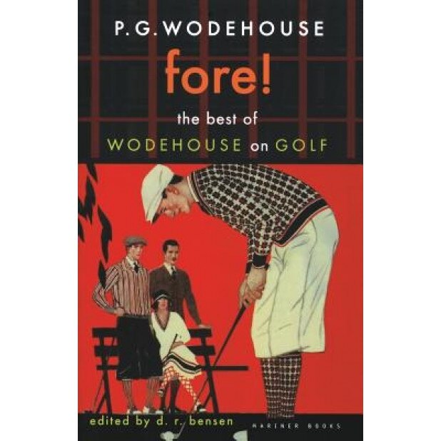 Fore!: The Best of Wodehouse on Golf, P.G. Wodehouse