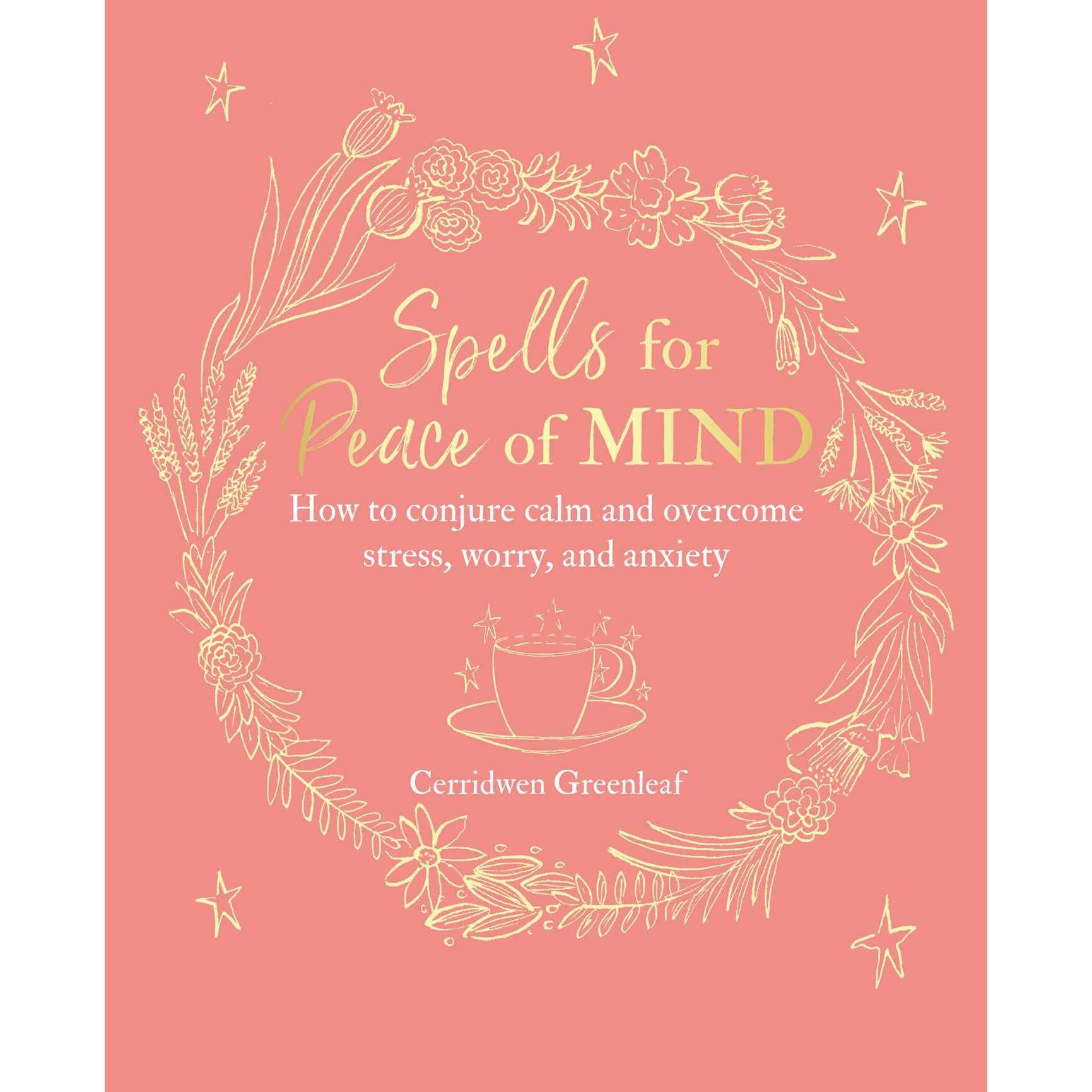 Spells for Peace of Mind - Cerridwen Greenleaf, editia 2019