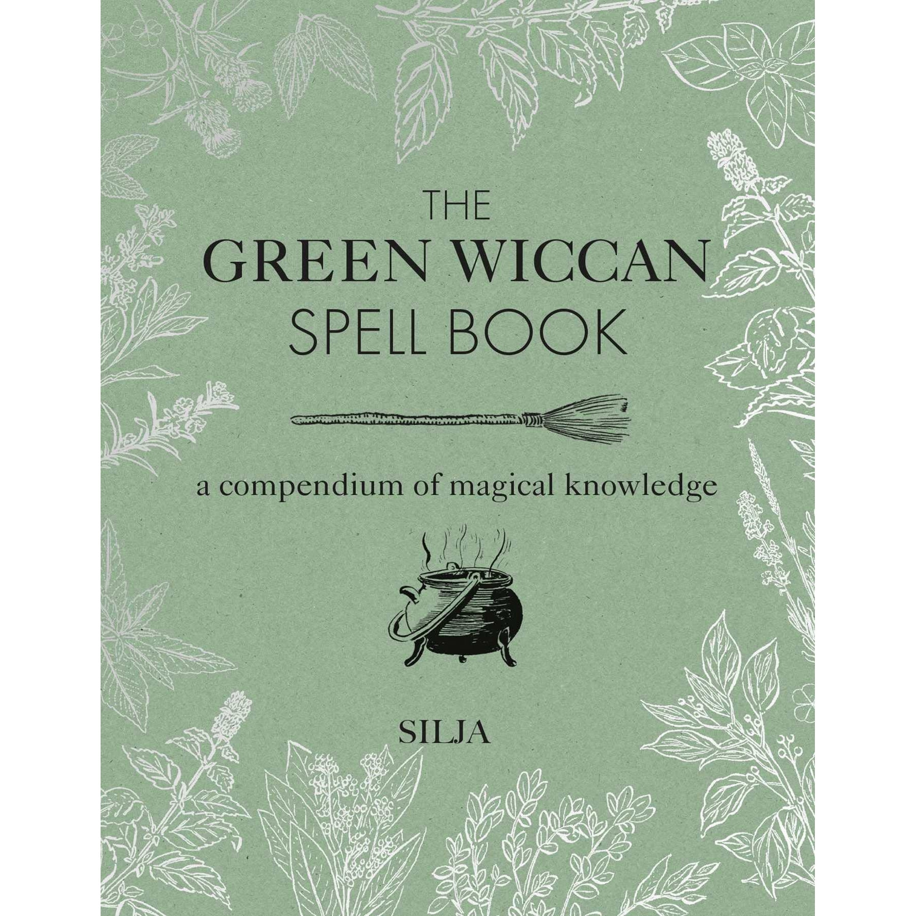 The Green Wiccan Spell Book - Silja, editia 2019