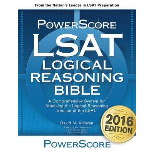 The Powerscore LSAT Logical Reasoning Bible, David M. Killoran (Author ...