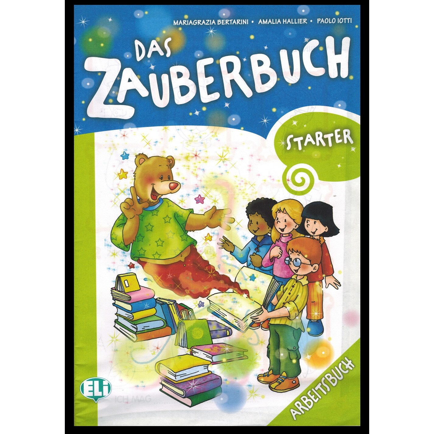 Das Zauberbuch Starter Arbeitsbuch - Mariagrazia Bertarini, Amalia Hallier, Paolo Iotti