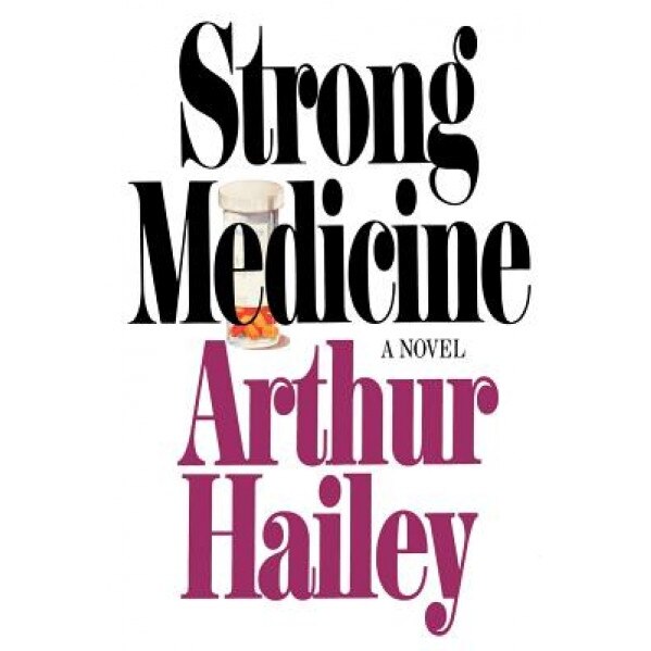 Strong Medicine, Arthur Hailey (Author)