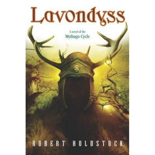 Lavondyss: Journey to an Unknown Region, Robert Holdstock (Author)