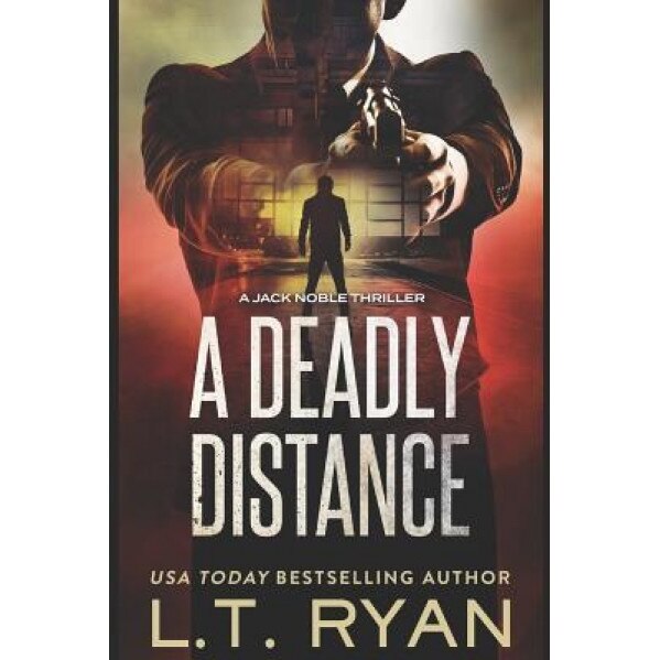 A Deadly Distance (Jack Noble #2), L. T. Ryan (Author)