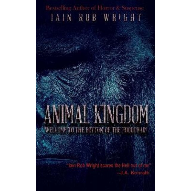 Animal Kingdom, Iain Rob Wright (Author)
