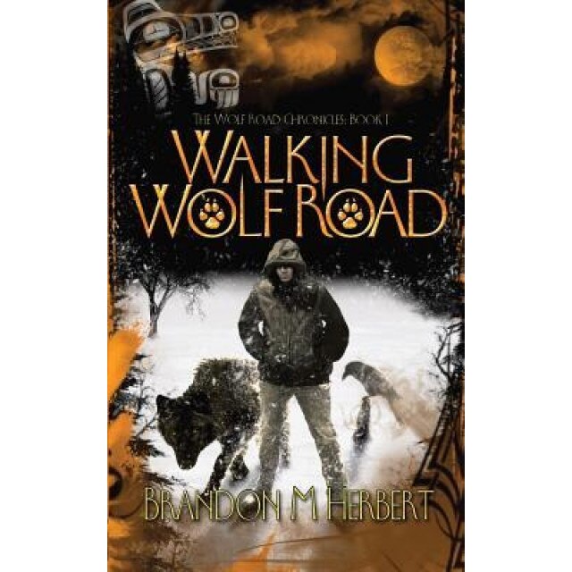 Walking Wolf Road: The Wolf Road Chronicles - Book 1, Brandon M. Herbert (Author)