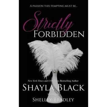 Strictly Forbidden, Shayla Black (Author) Strictly Forbidden, Shayla Black (Author)