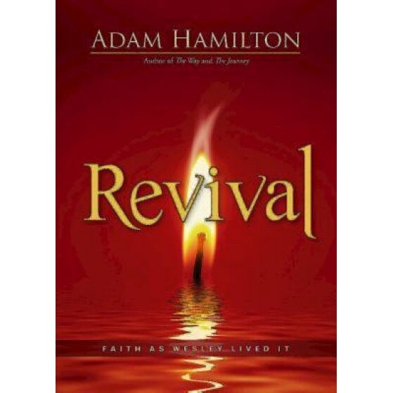 Revival: Faith as Wesley Lived It, Adam Hamilton (Author)