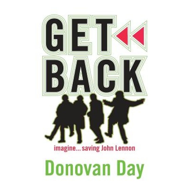 Get Back: Imagine...Saving John Lennon, Donovan Day (Author)