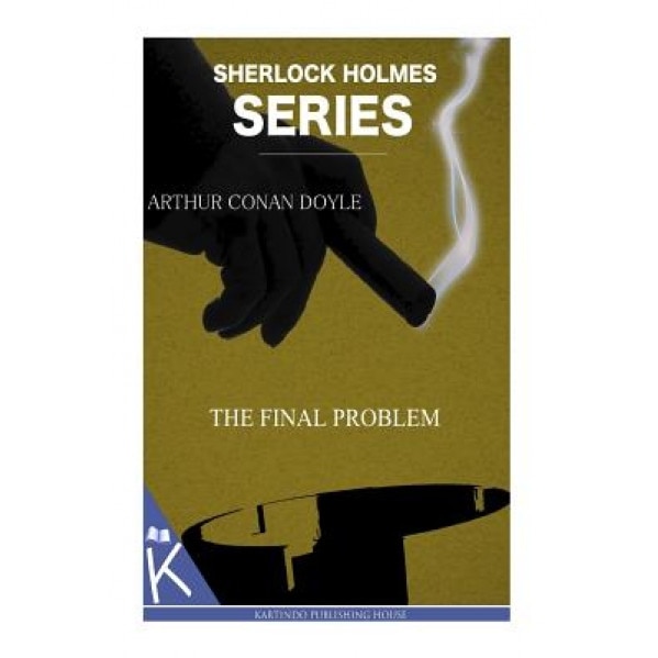 The Final Problem, Arthur Conan Doyle (Author)