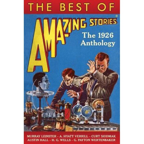 The Best of Amazing Stories: The 1926 Anthology, H. G. Wells (Author)