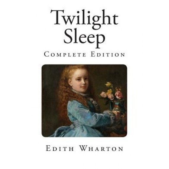 Twilight Sleep, Edith Wharton (Author)