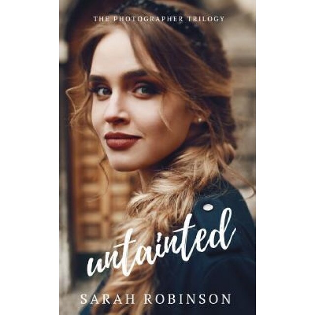 Untainted: (Crime Romance: The Photographer Trilogy #3), Sarah Robinson (Author)