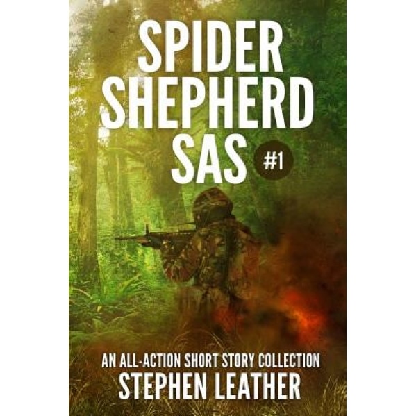 Spider Shepherd: SAS Volume 1, Stephen Leather (Author)