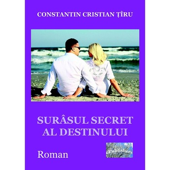 Surasul secret al destinului. Roman de Constantin Cristian tiru Surasul secret al destinului. Roman de Constantin Cristian tiru
