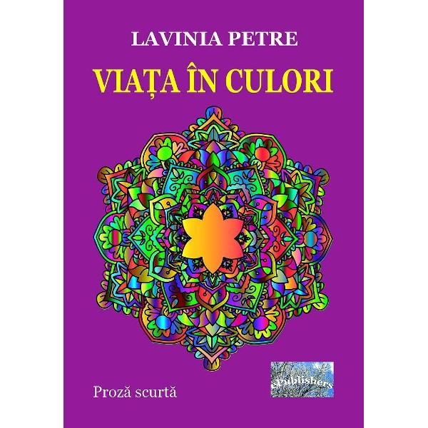 Viata in culori - Lavinia Petre