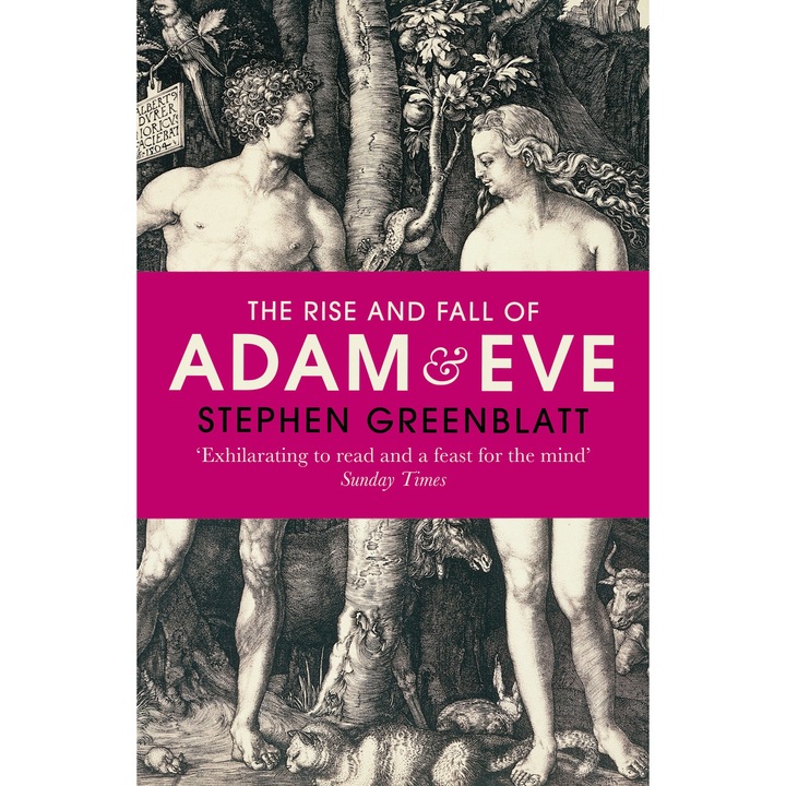 The Rise and Fall of Adam and Eve - Stephen Greenblatt, ed 2018