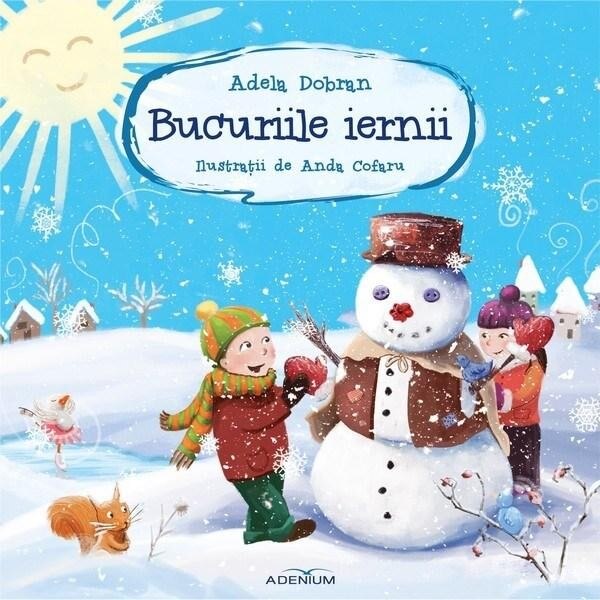 Bucuriile iernii - Dobran, Adela / ilustratii: Cofaru, Anda