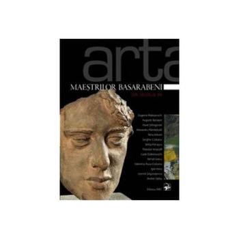 Arta maestrilor basarabeni din secolul XX de E. Brigalda-Barbas, Vl. Bulat, C.I. Ciobanu, T. Stavila, L. Toma Arta maestrilor basarabeni din secolul XX de E. Brigalda-Barbas, Vl. Bulat, C.I. Ciobanu, T. Stavila, L. Toma
