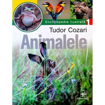 Animalele. Enciclopedie ilustrata Vol. I - Tudor Cozari Animalele. Enciclopedie ilustrata Vol. I - Tudor Cozari