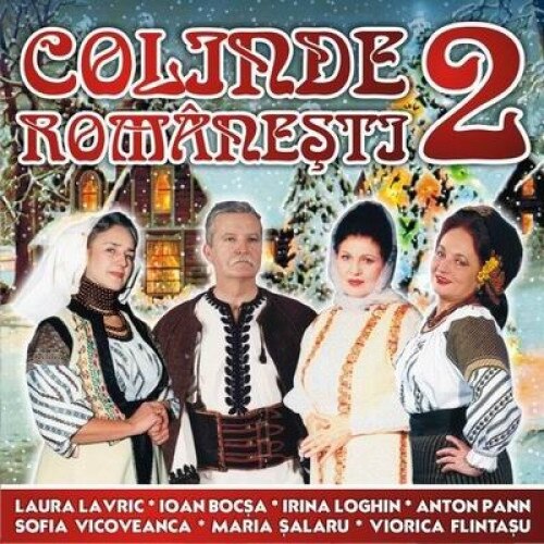 Laura Lavric,Ioan Bocsa,Irina Loghin,Anton Pann,Sofia Vicoveanca,Viorica Flintasu etc. - Colinde Romanesti 2 (CD)