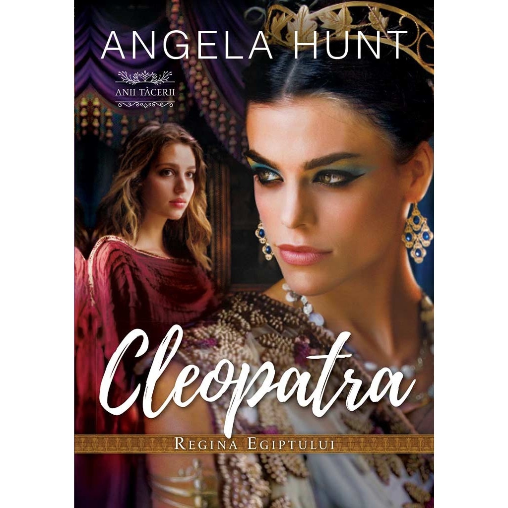 Cleopatra - Regina Egiptului (seria Anii Tacerii) - Autor: Angela Hunt