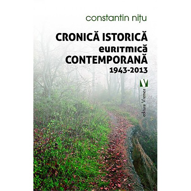 Cronica istorica euritmica contemporana 1943-2013 - Constantin Nitu