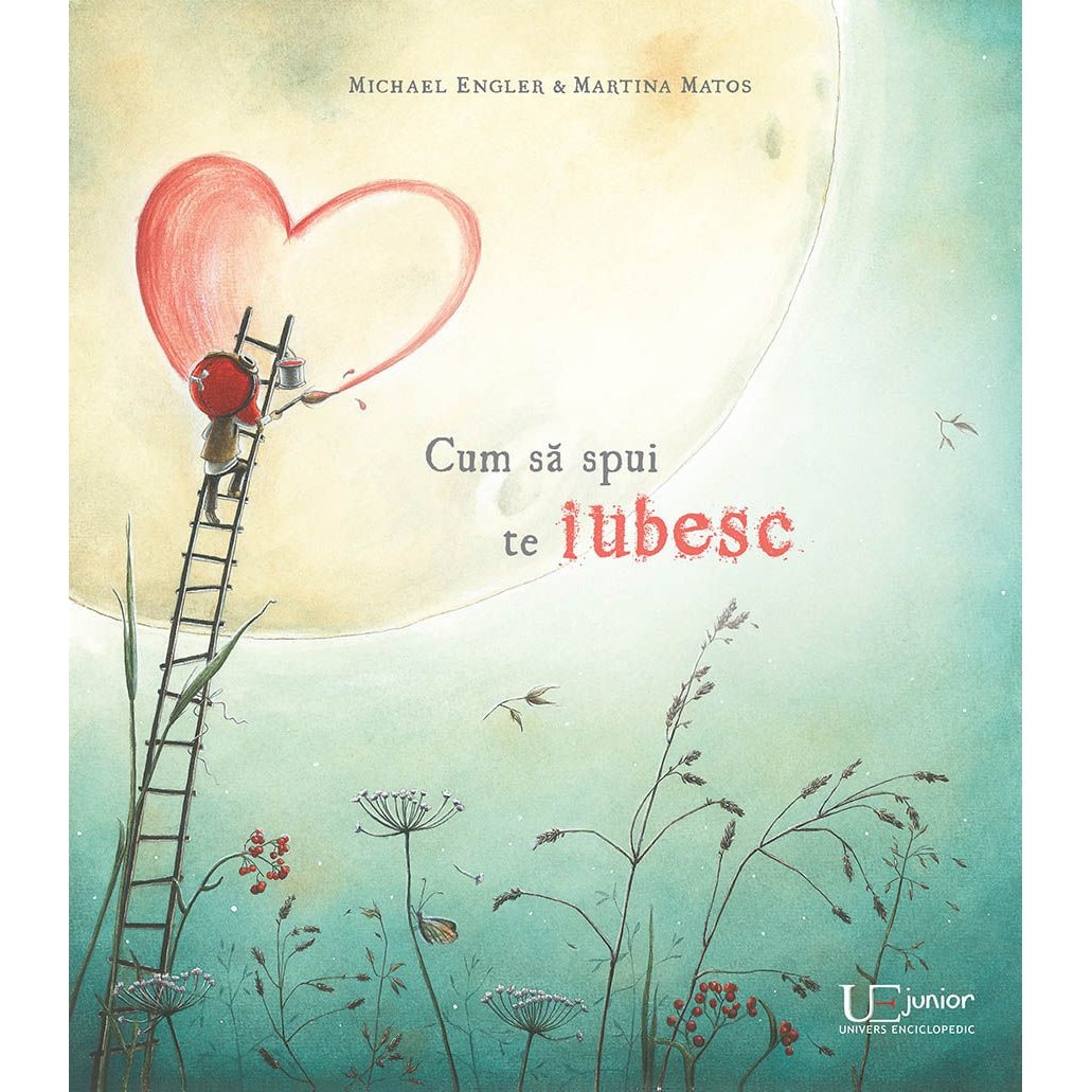 Cum sa spui te iubesc - Michael Engler,Martina Matos, ed 2019