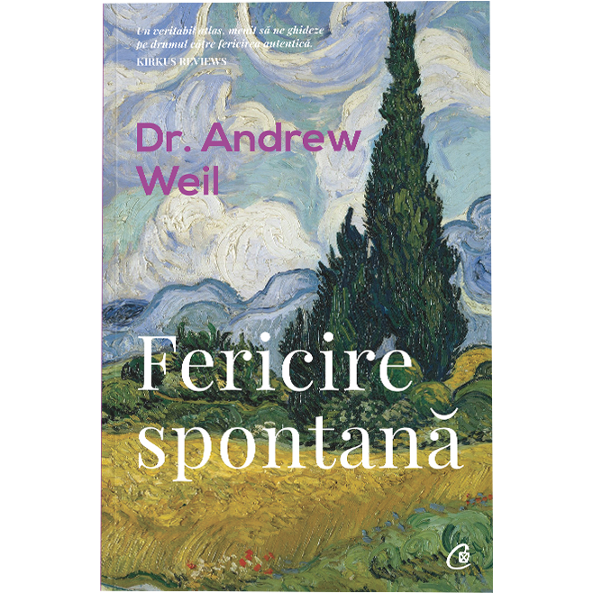 Fericire spontana. Ed a II a, revizuita, Dr. Andrew Weil