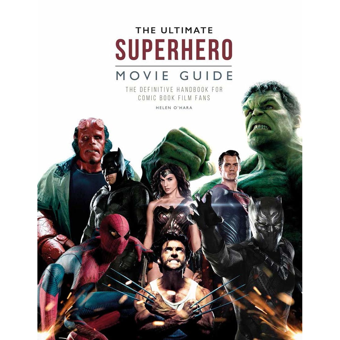 The Ultimate superhero movie guide - Helen O'Hara