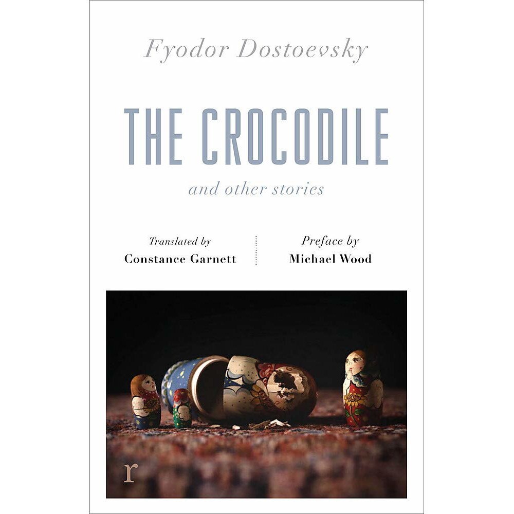 The Crocodile and Other Stories - Fyodor Dostoevsky, editia 2019