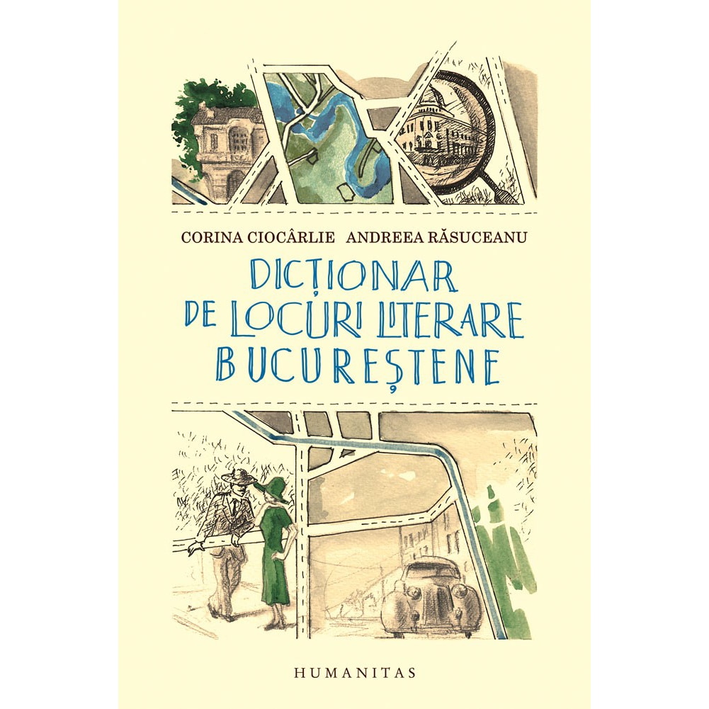 Dictionar de locuri literare bucurestene, Andreea Rasuceanu, Corina Ciocarlie