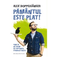 pamantul este plat cum sa ne ferim de capcanele pseudostiintei alex doppelganger imagen 4_0_
0