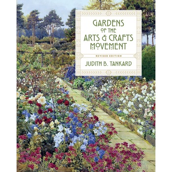 Gardens of the Arts & Crafts Movement - Judith Tankard, B. Gardens of the Arts & Crafts Movement - Judith Tankard, B.