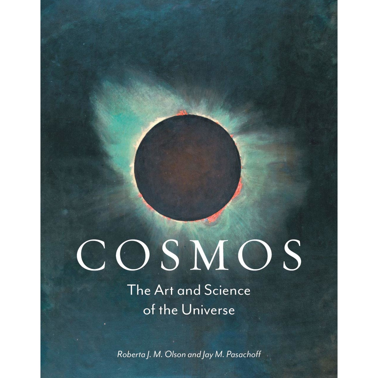 Cosmos: The Art and Science of the Universe - Roberta J. M. Olson,Jay M. Pasachoff
