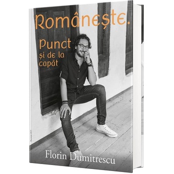 Romaneste. Punct si de la capat, Florin Dumitrescu Romaneste. Punct si de la capat, Florin Dumitrescu