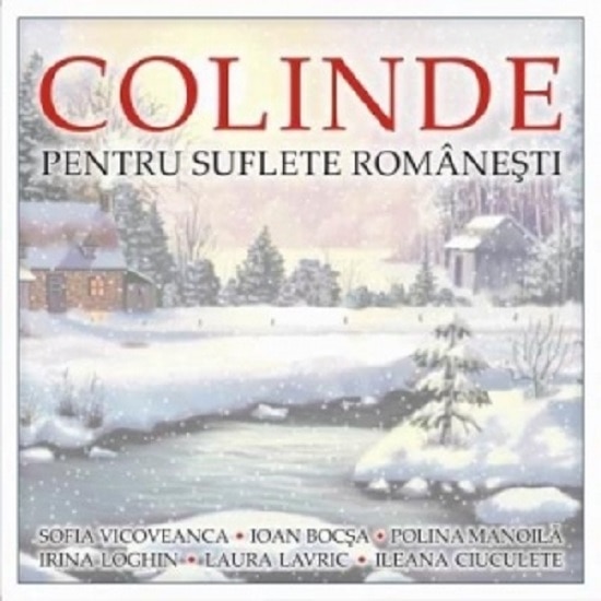 Sofia Vicoveanca,Ioan Bocsa,Polina Manoila,Irina Loghin,Laura Lvric etc. - Colinde pentru suflete romanesti (CD)