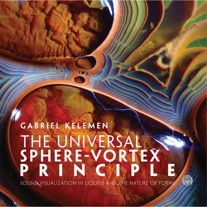 The universal sphere-vortex principle: Sound visualization in liquids and the nature of forms - Gabriel Kelemen