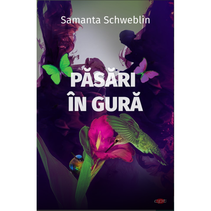 Pasari In Gura. Samanta Schweblin. Carte Pentru Toti. Vol 143