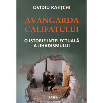 Avangarda Califatului. Ovidiu Raetchi Avangarda Califatului. Ovidiu Raetchi