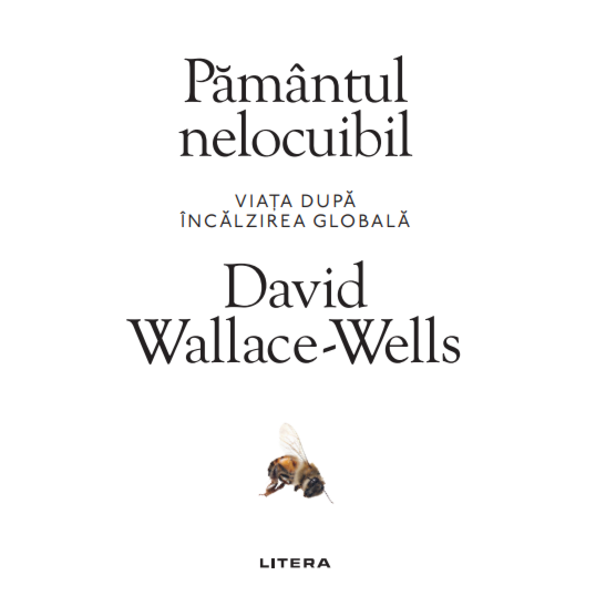 Pamantul Nelocuibil. David Wallace-Wells