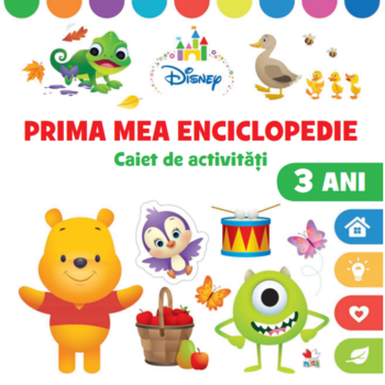 Disney. Prima Mea Enciclopedie. Caiet De Activitati. 3 Ani Disney. Prima Mea Enciclopedie. Caiet De Activitati. 3 Ani