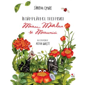 Intamplari Cu Trei Pisici. Miau, Miorlau Si Miaunici. Simona Epure Intamplari Cu Trei Pisici. Miau, Miorlau Si Miaunici. Simona Epure