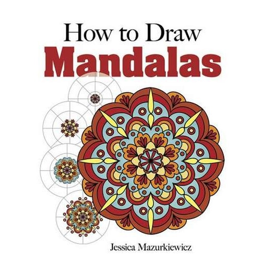 How to Create Mandalas de Jessica Mazurkiewicz